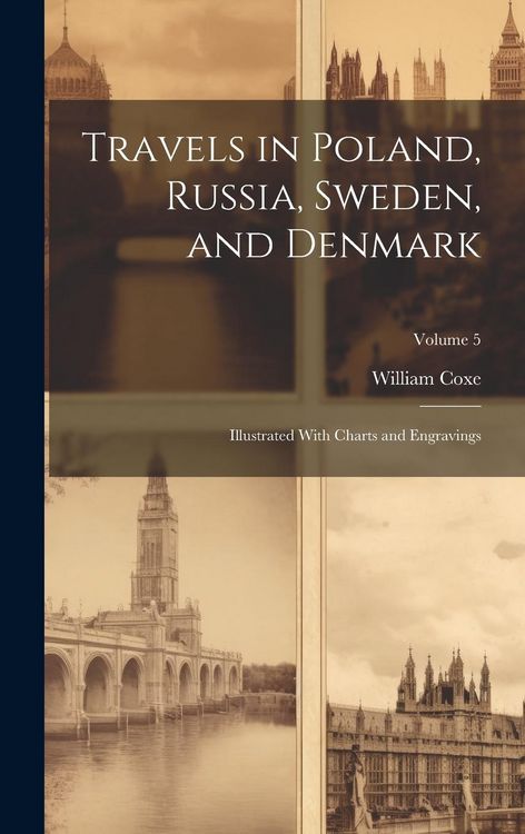 Produktbild: Travels in Poland, Russia, Sweden, and Denmark; Illustrated With Charts and Engravings; Volume 5