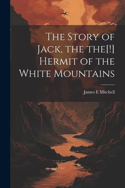 Produktbild: The Story of Jack, the the[!] Hermit of the White Mountains