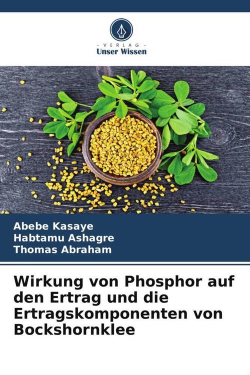 Produktbild: Wirkung von Phosphor auf den Ertrag und die Ertragskomponenten von Bockshornklee
