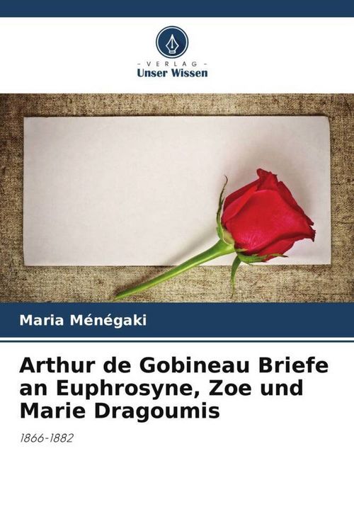 Produktbild: Arthur de Gobineau Briefe an Euphrosyne, Zoe und Marie Dragoumis