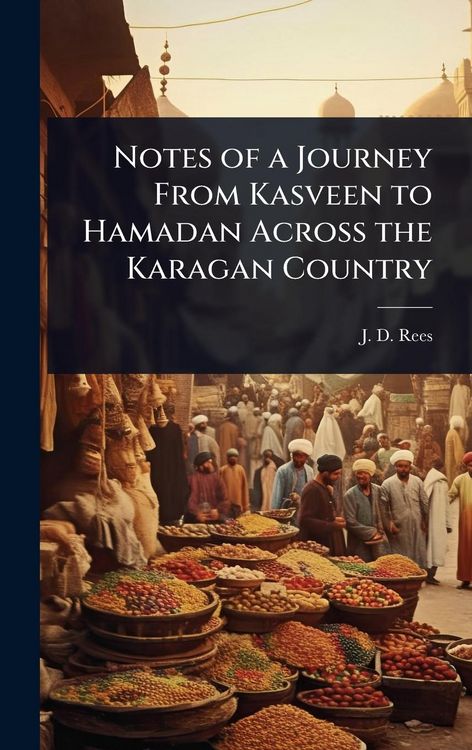 Produktbild: Notes of a Journey From Kasveen to Hamadan Across the Karagan Country