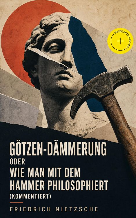 Produktbild: G&ouml;tzen-D&auml;mmerung oder Wie man mit dem Hammer philosophiert (Kommentiert)