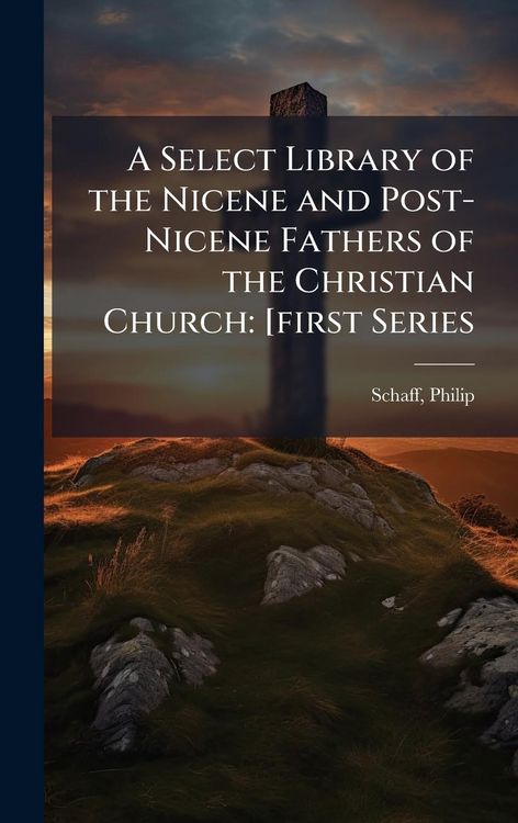 Produktbild: A Select Library of the Nicene and Post-Nicene Fathers of the Christian Church