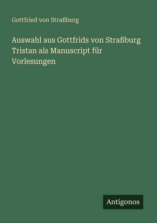 Produktbild: Auswahl aus Gottfrids von Stra&szlig;burg Tristan als Manuscript f&uuml;r Vorlesungen