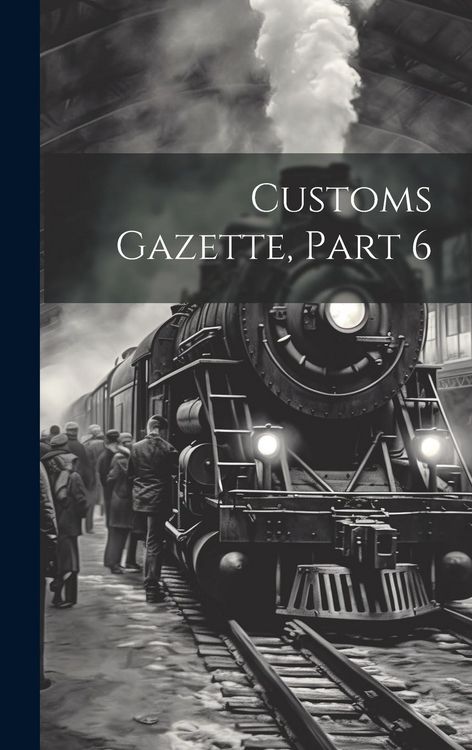 Produktbild: Customs Gazette, Part 6