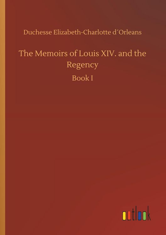 Produktbild: The Memoirs of Louis XIV. and the Regency