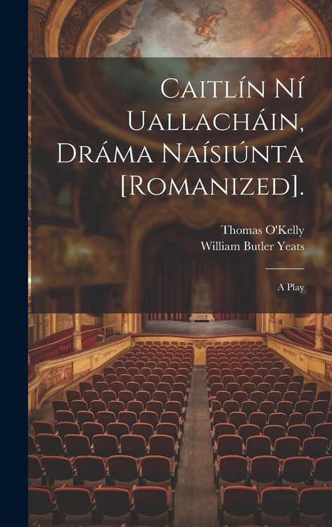 Produktbild: Caitl&iacute;n N&iacute; Uallach&aacute;in, Dr&aacute;ma Na&iacute;si&uacute;nta [Romanized].: A Play