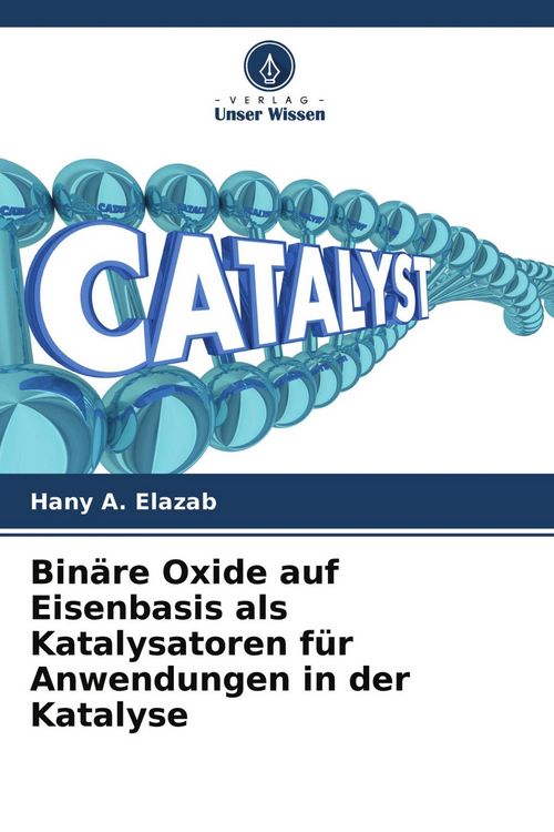 Produktbild: Bin&auml;re Oxide auf Eisenbasis als Katalysatoren f&uuml;r Anwendungen in der Katalyse