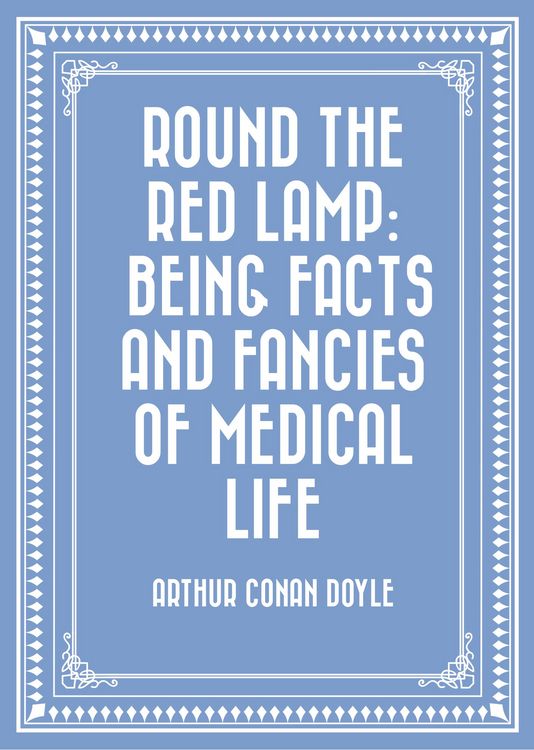 Produktbild: Round the Red Lamp: Being Facts and Fancies of Medical Life