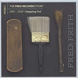 Produktbild: Frith, F: Fred Records Story: Vol. 3 - Stepping Out