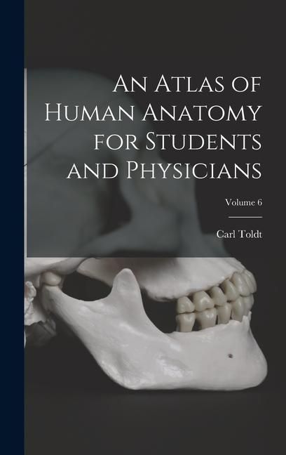 Produktbild: An Atlas of Human Anatomy for Students and Physicians; Volume 6