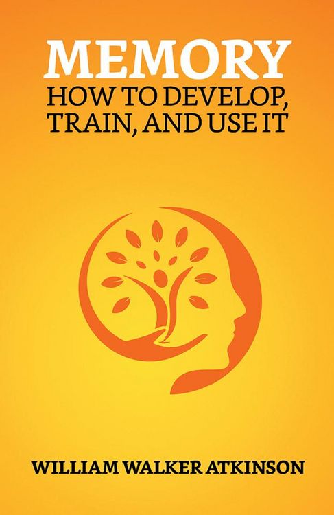 Produktbild: Memory: How to Develop, Train and Use It
