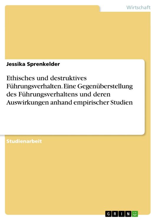Produktbild: Ethisches und destruktives F&uuml;hrungsverhalten. Eine Gegen&uuml;berstellung des F&uuml;hrungsverhaltens und deren Auswirkungen anhand empirischer Studien