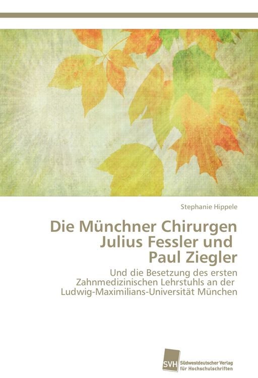 Produktbild: Die M&uuml;nchner Chirurgen Julius Fessler und Paul Ziegler