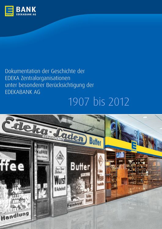 Produktbild: Dokumentation der Geschichte der EDEKA Zentralorganisationen unter besonderer Ber&uuml;cksichtigung der EDEKABANK AG 1907 bis 2012