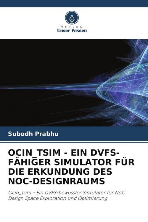 Produktbild: Ocin_tsim - ein Dvfs-F&auml;higer Simulator f&uuml;r die Erkundung des Noc-Designraums