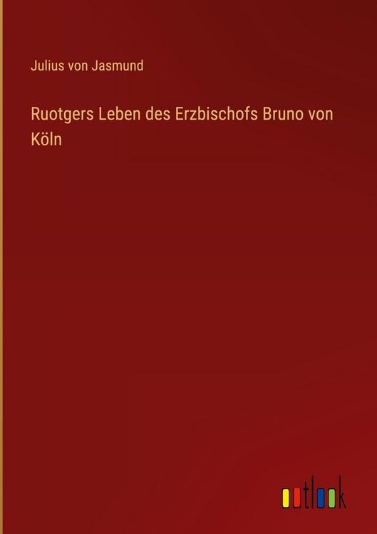 Produktbild: Ruotgers Leben des Erzbischofs Bruno von K&ouml;ln