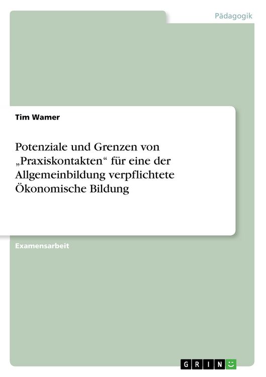 Produktbild: Potenziale und Grenzen von "Praxiskontakten" f&uuml;r eine der Allgemeinbildung verpflichtete &Ouml;konomische Bildung