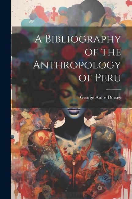 Produktbild: A Bibliography of the Anthropology of Peru