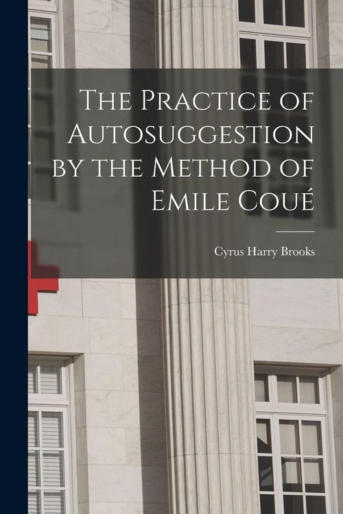 Produktbild: The Practice of Autosuggestion by the Method of Emile Cou&eacute;