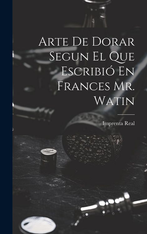 Produktbild: Arte De Dorar Segun El Que Escribi&oacute; En Frances Mr. Watin