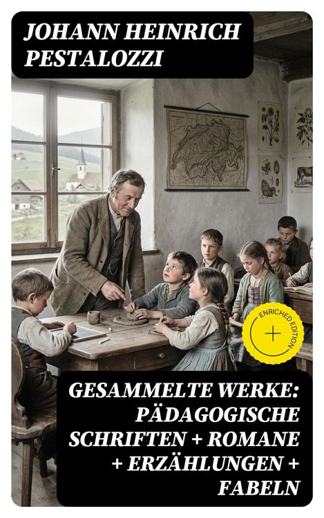Produktbild: Gesammelte Werke: P&auml;dagogische Schriften + Romane + Erz&auml;hlungen + Fabeln