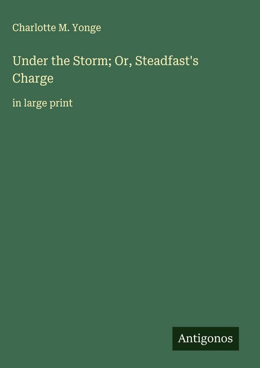 Produktbild: Under the Storm; Or, Steadfast's Charge