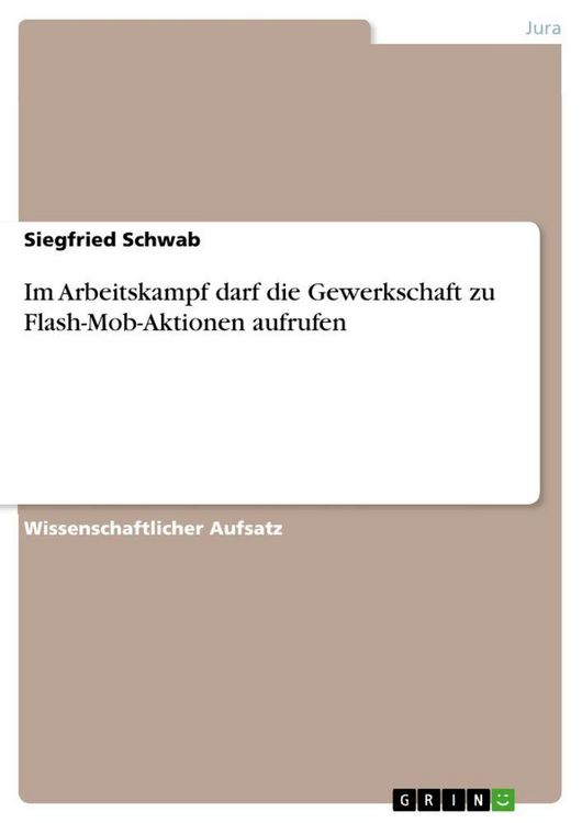 Produktbild: Im Arbeitskampf darf die Gewerkschaft zu Flash-Mob-Aktionen aufrufen