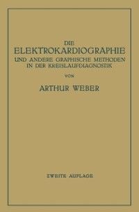 Produktbild: Die Elektrokardiographie und Andere Graphische Methoden in der Kreislaufdiagnostik