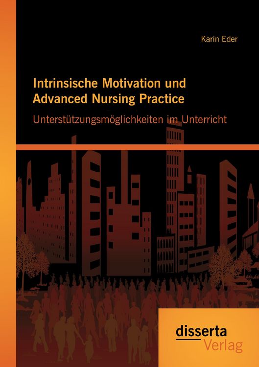 Produktbild: Intrinsische Motivation und Advanced Nursing Practice: Unterst&uuml;tzungsm&ouml;glichkeiten im Unterricht