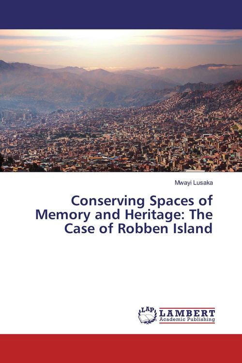 Produktbild: Conserving Spaces of Memory and Heritage: The Case of Robben Island
