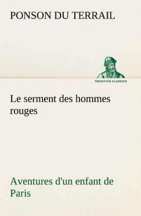 Produktbild: Le serment des hommes rouges Aventures d'un enfant de Paris