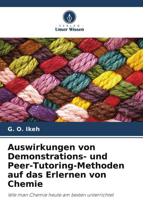 Produktbild: Auswirkungen von Demonstrations- und Peer-Tutoring-Methoden auf das Erlernen von Chemie
