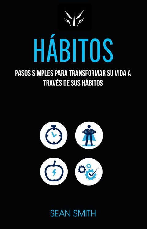 Produktbild: H&aacute;bitos: Pasos Simples Para Transformar Su Vida a Trav&eacute;s De Sus H&aacute;bitos