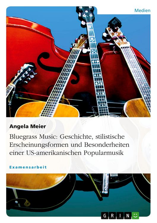 Produktbild: Bluegrass Music: Geschichte, stilistische Erscheinungsformen und Besonderheiten einer US-amerikanischen Popularmusik