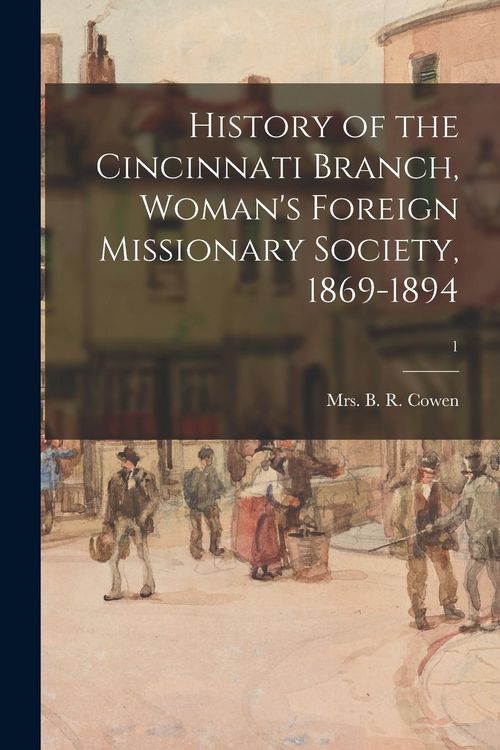 Produktbild: History of the Cincinnati Branch, Woman's Foreign Missionary Society, 1869-1894; 1