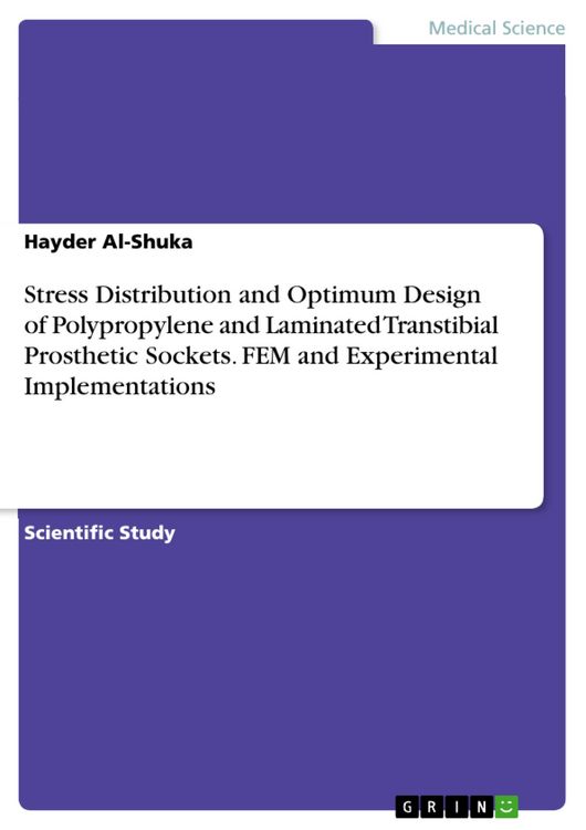 Produktbild: Stress Distribution and Optimum Design of Polypropylene and Laminated Transtibial Prosthetic Sockets. FEM and Experimental Implementations