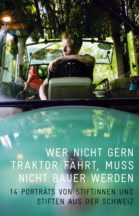 Produktbild: Wer nicht gern Traktor f&auml;hrt, muss nicht Bauer werden