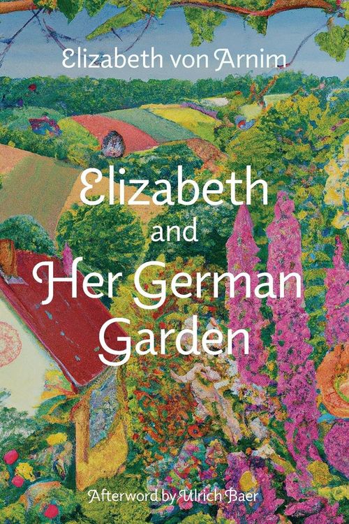 Produktbild: Elizabeth and Her German Garden (Warbler Classics Annotated Edition)