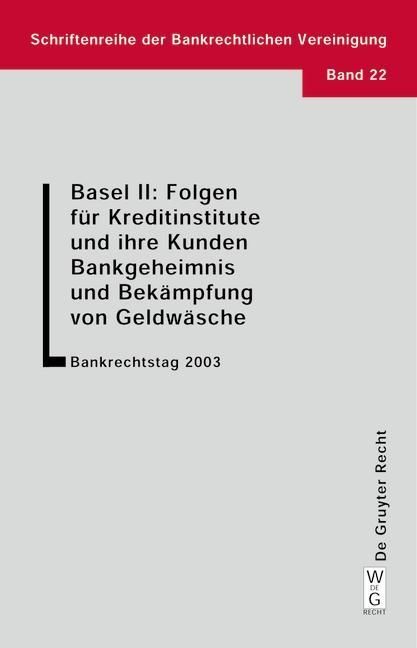 Produktbild: Basel II: Folgen f&uuml;r Kreditinstitute und ihre Kunden. Bankgeheimnis und Bek&auml;mpfung von Geldw&auml;sche