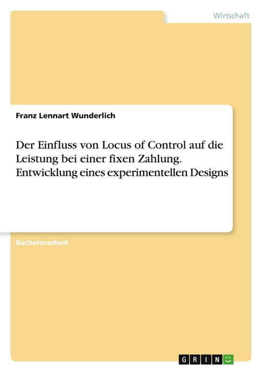 Produktbild: Der Einfluss von Locus of Control auf die Leistung bei einer fixen Zahlung. Entwicklung eines experimentellen Designs