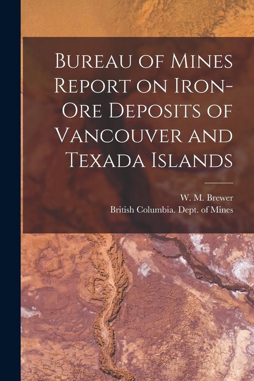 Produktbild: Bureau of Mines Report on Iron-ore Deposits of Vancouver and Texada Islands [microform]
