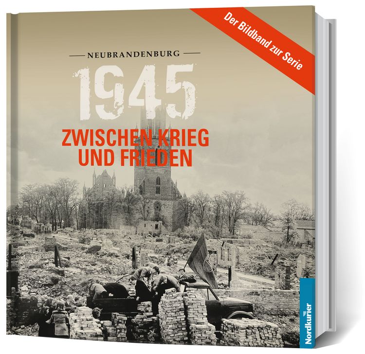 Produktbild: 1945. Zwischen Krieg und Frieden - Bildband Neubrandenburg