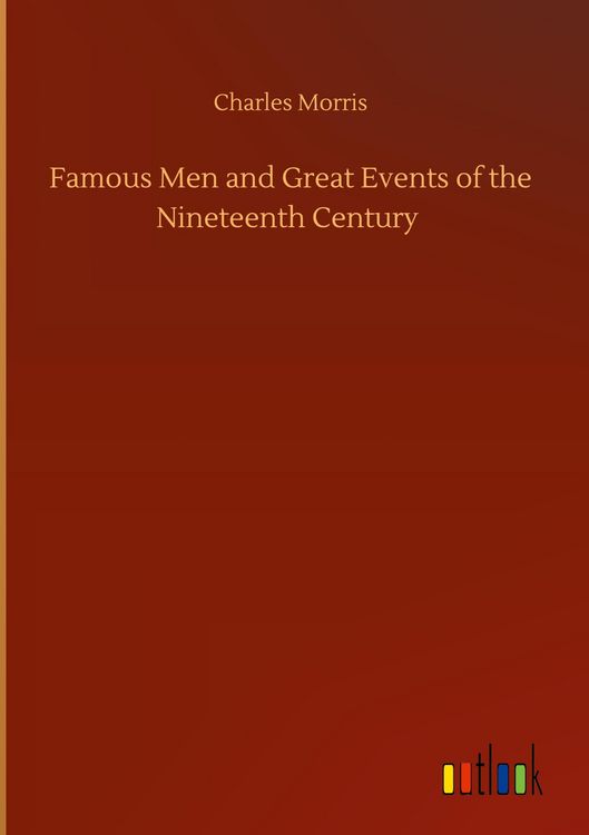 Produktbild: Famous Men and Great Events of the Nineteenth Century