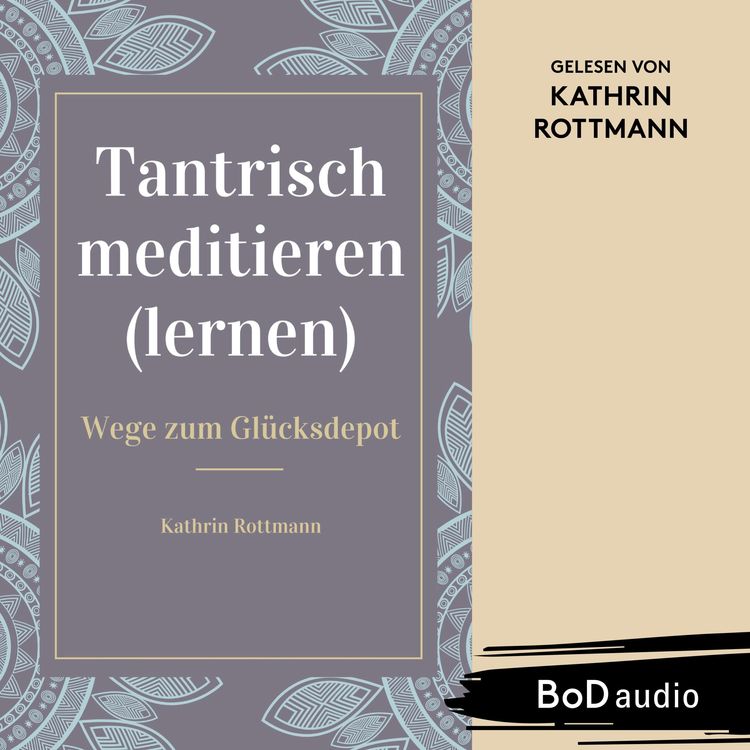 Produktbild: Tantrisch meditieren lernen, Wege zum Gl&uuml;cksdepot