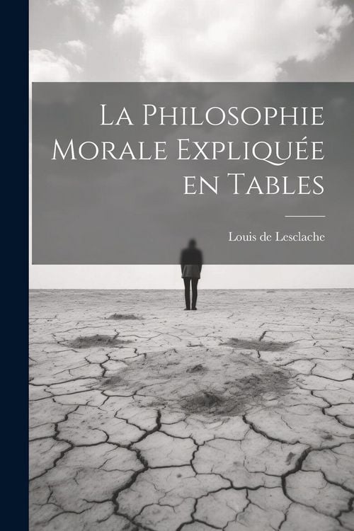 Produktbild: La Philosophie morale expliqu&eacute;e en tables