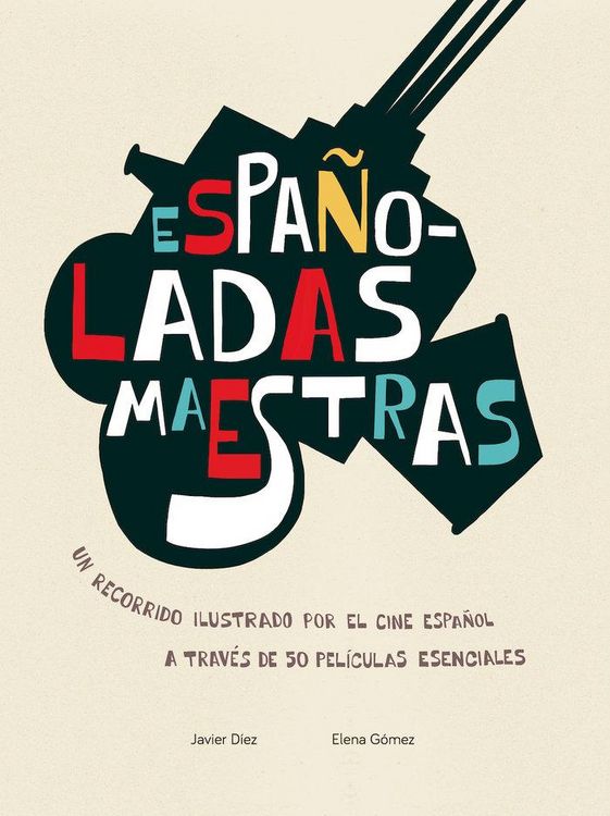 Produktbild: Espa&ntilde;oladas Maestras: Un recorrido ilustrado por el cine espa&ntilde;ol a trav&eacute;s de 50 pel&iacute;culas