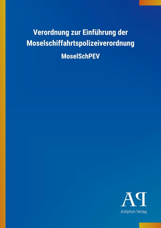 Produktbild: Verordnung zur Einf&uuml;hrung der Moselschiffahrtspolizeiverordnung