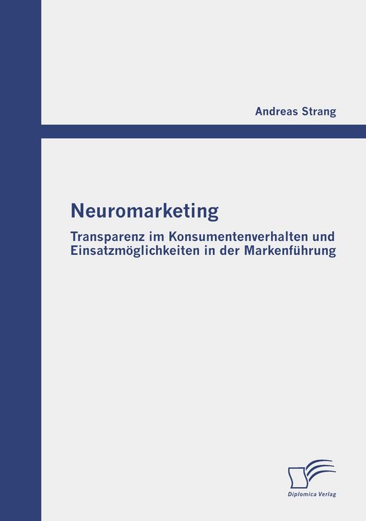 Produktbild: Neuromarketing: Transparenz im Konsumentenverhalten und Einsatzm&ouml;glichkeiten in der Markenf&uuml;hrung
