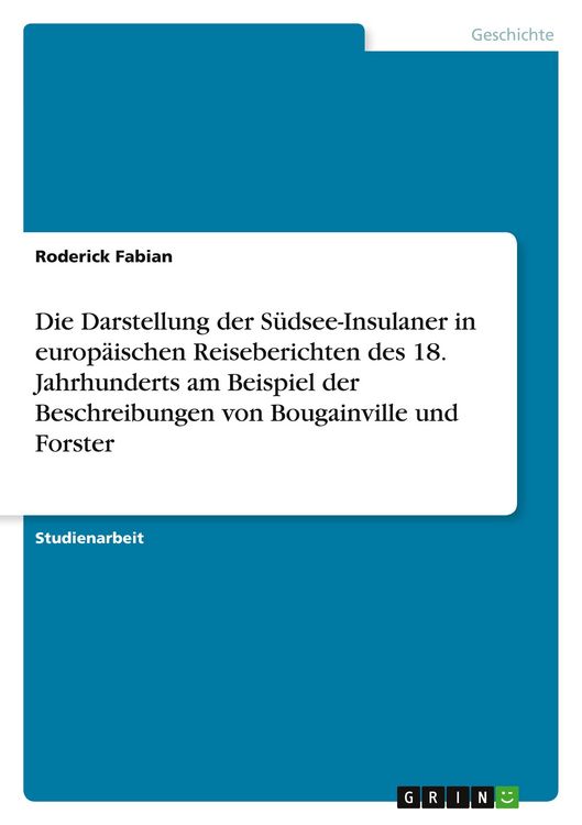 Produktbild: Die Darstellung der S&uuml;dsee-Insulaner in europ&auml;ischen Reiseberichten des 18. Jahrhunderts am Beispiel der Beschreibungen von Bougainville und Forster